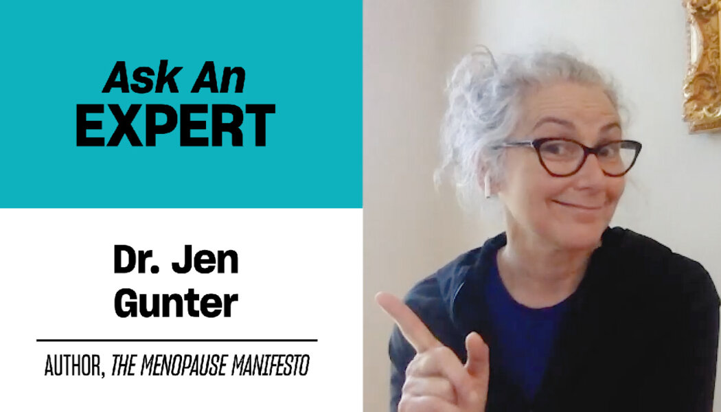 Dr. Jen Gunter answers more of your questions about menopause