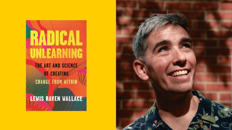 Side by side images of author Lewis Raven Wallace and the book Radical Unlearning