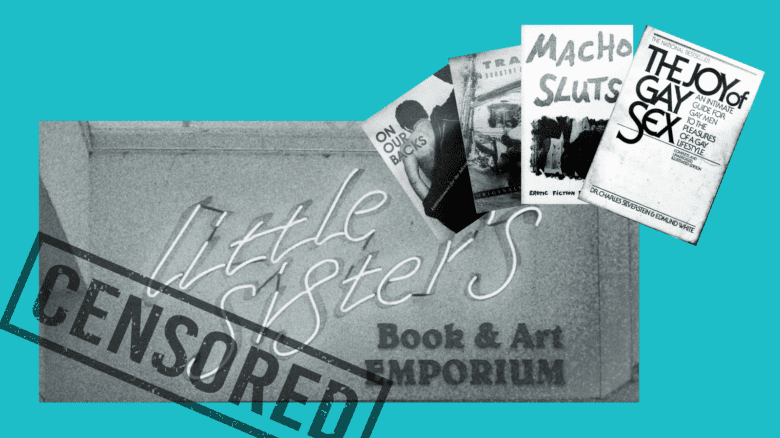 Sign for Little Sisters Book & Art Emporium, with the word "Censored" stamped over it; three book covers: Macho Sluts, Trash, The Joy of Gay Sex and an On Our Backs magazine cover